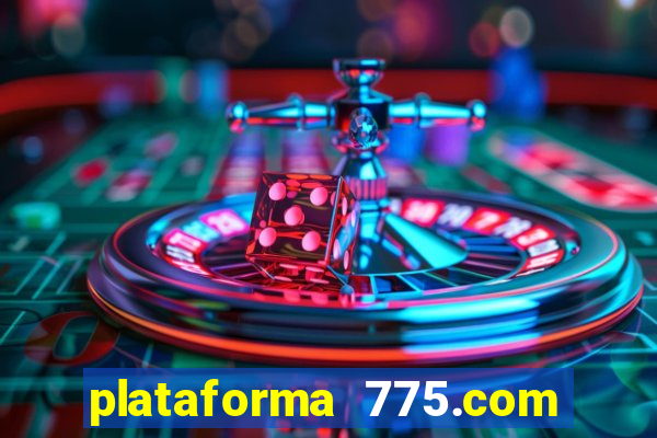 plataforma 775.com paga mesmo