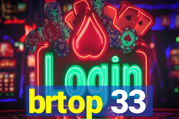 brtop 33