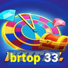 brtop 33