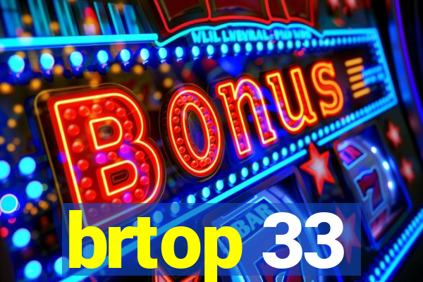 brtop 33