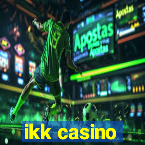 ikk casino