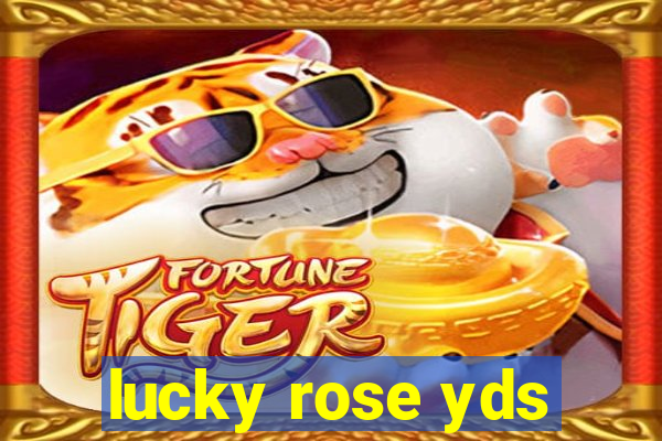 lucky rose yds