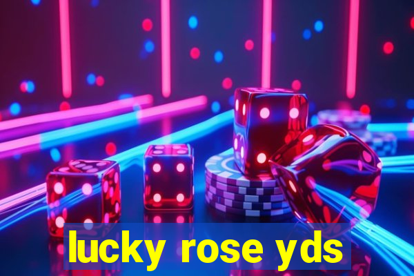 lucky rose yds