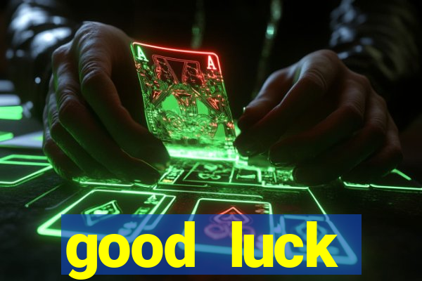 good luck (tradução musica)