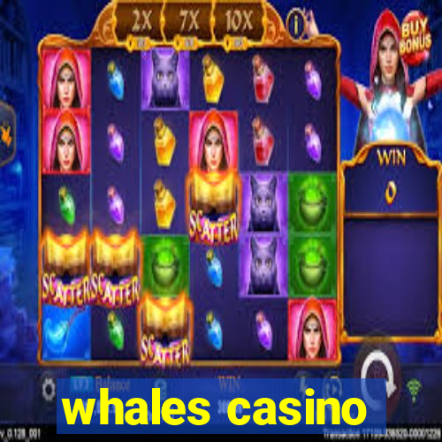 whales casino