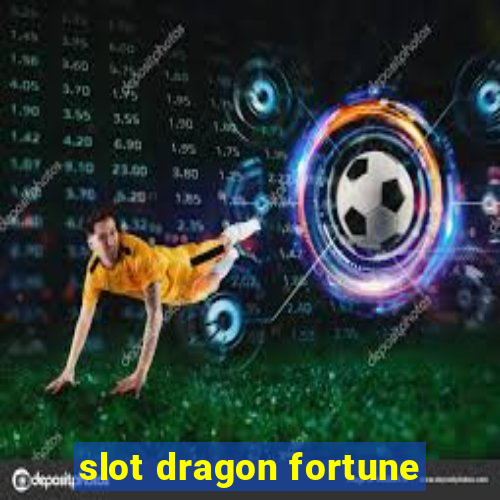 slot dragon fortune