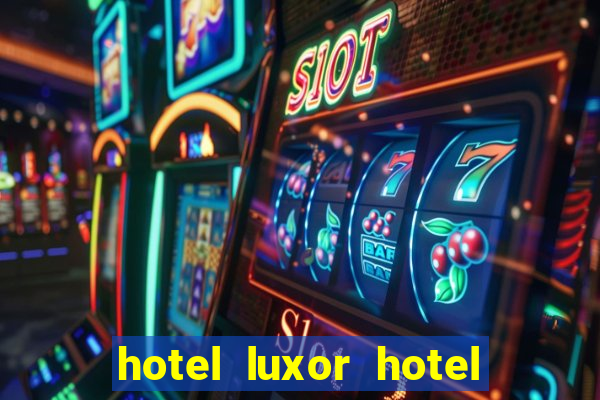 hotel luxor hotel and casino