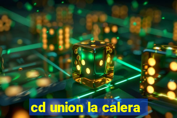 cd union la calera