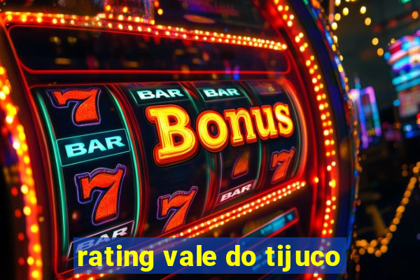 rating vale do tijuco