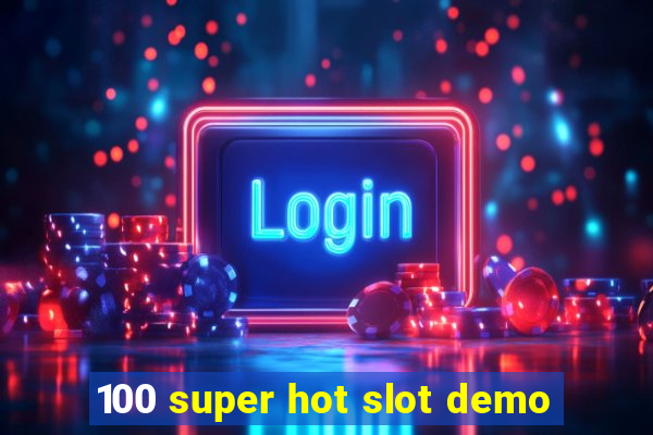 100 super hot slot demo