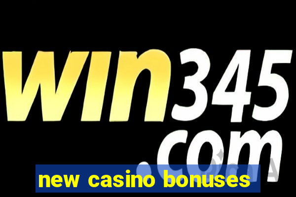 new casino bonuses