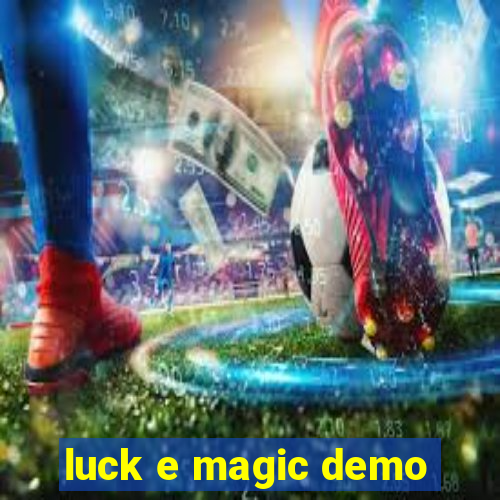 luck e magic demo