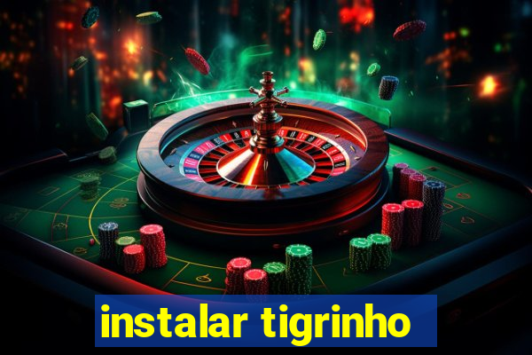 instalar tigrinho