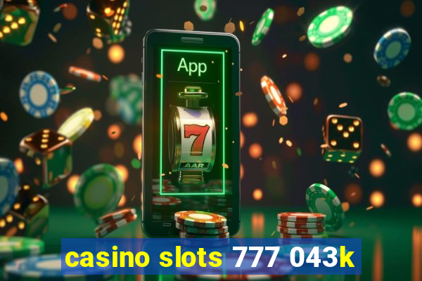 casino slots 777 043k