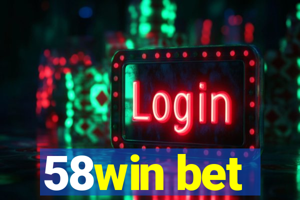 58win bet