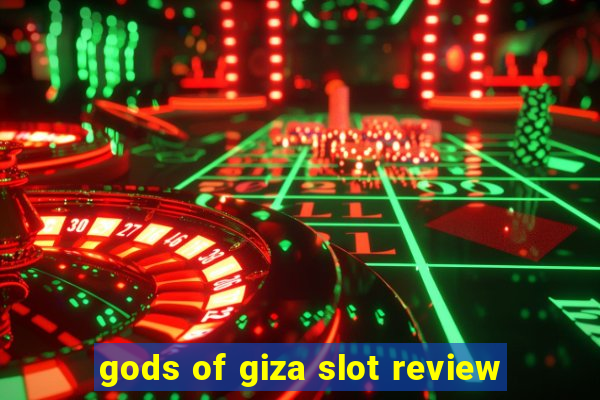 gods of giza slot review