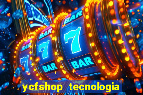 ycfshop tecnologia em ecommerce ltda jogos