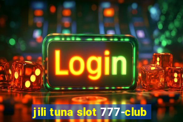 jili tuna slot 777-club