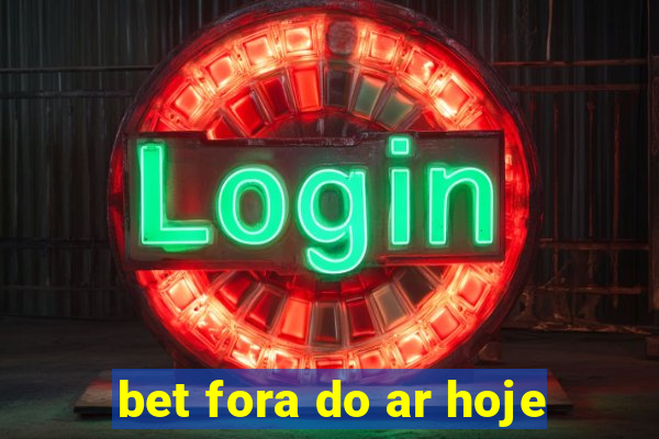 bet fora do ar hoje