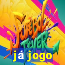 já jogo