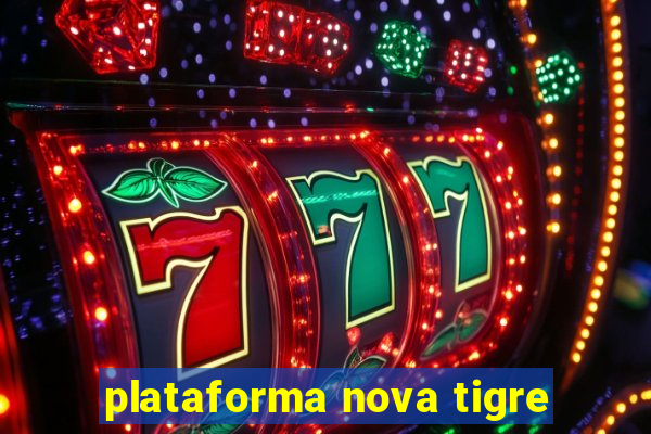 plataforma nova tigre