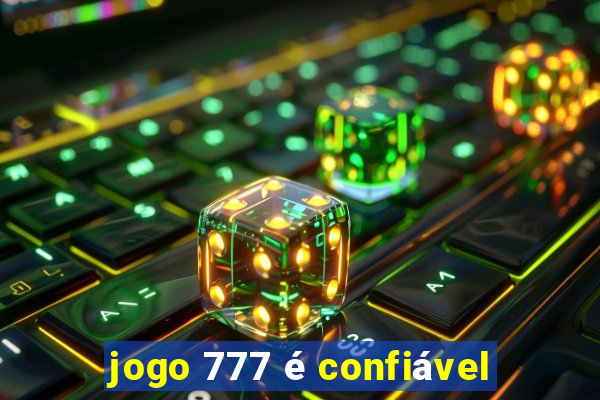 jogo 777 é confiável