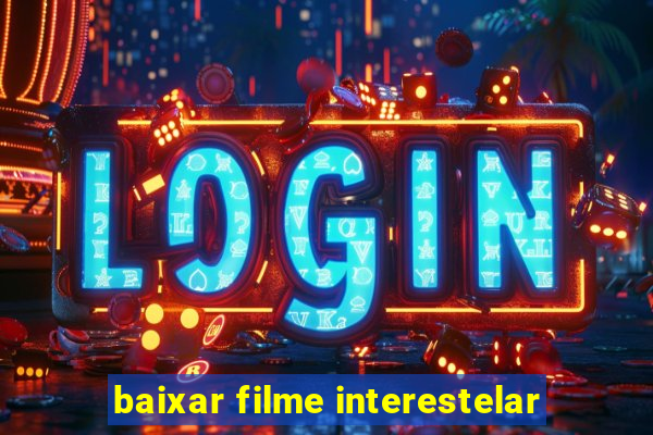 baixar filme interestelar