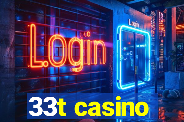 33t casino