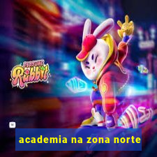 academia na zona norte