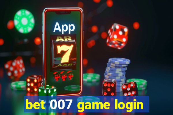 bet 007 game login