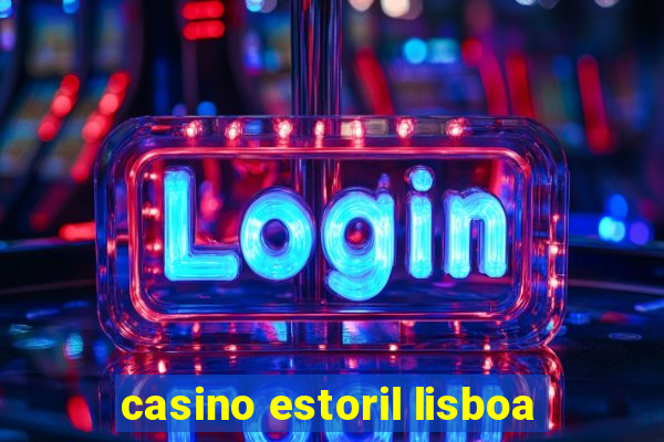 casino estoril lisboa