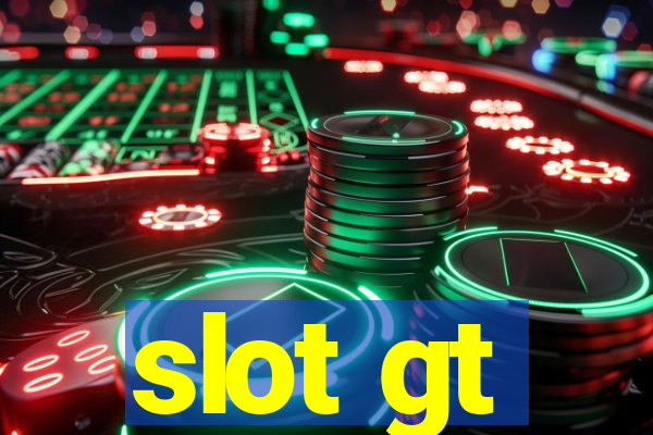 slot gt