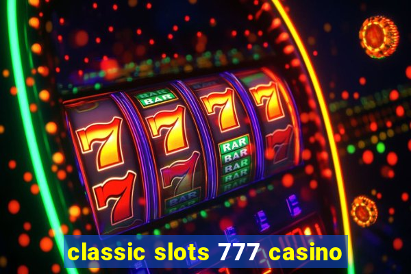 classic slots 777 casino