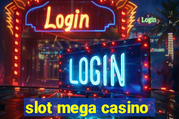 slot mega casino