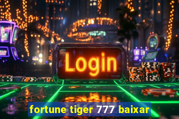 fortune tiger 777 baixar