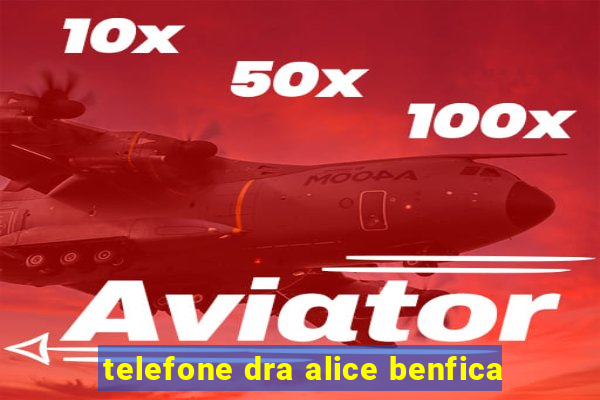 telefone dra alice benfica