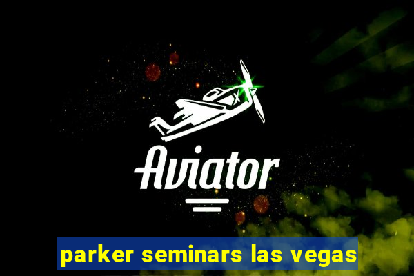 parker seminars las vegas