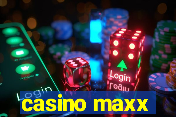 casino maxx