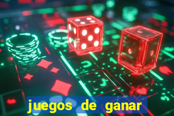 juegos de ganar dinero real chile