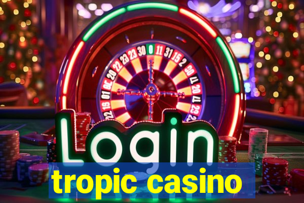 tropic casino