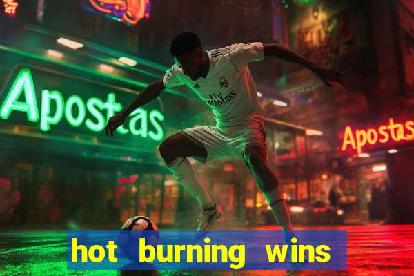 hot burning wins slot free play