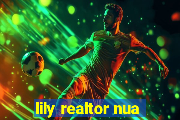 lily realtor nua