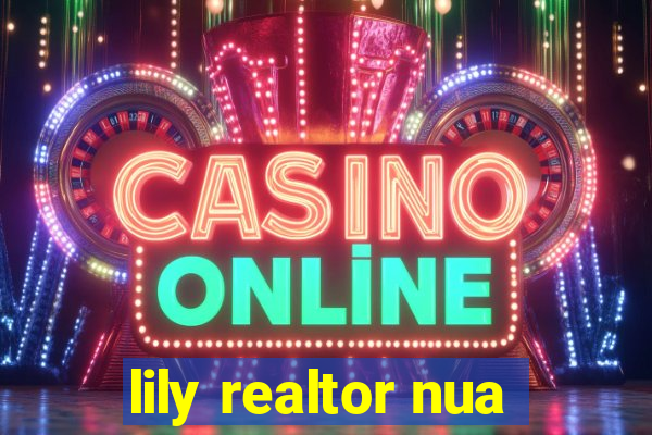 lily realtor nua