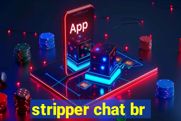 stripper chat br