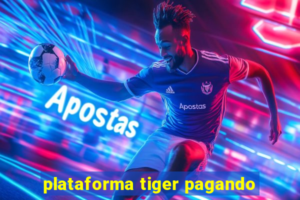 plataforma tiger pagando