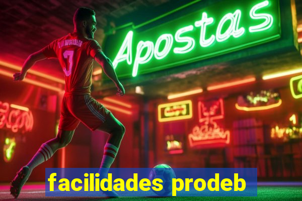 facilidades prodeb