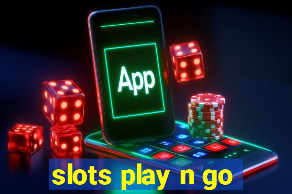 slots play n go