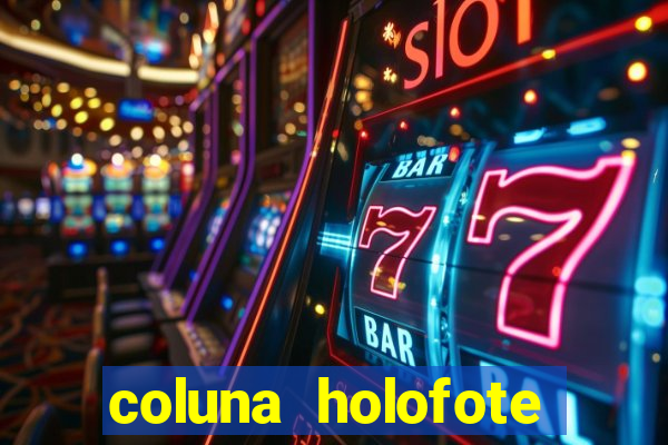 coluna holofote bahia noticias