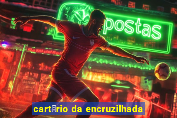 cart贸rio da encruzilhada