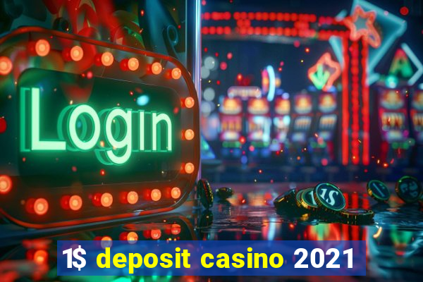 1$ deposit casino 2021